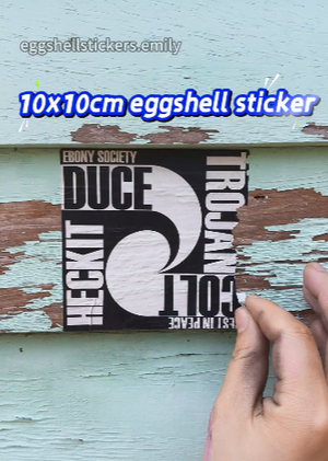 Would you like your street slaps to stay there longer time? Eggshell stickers are a good choice.
